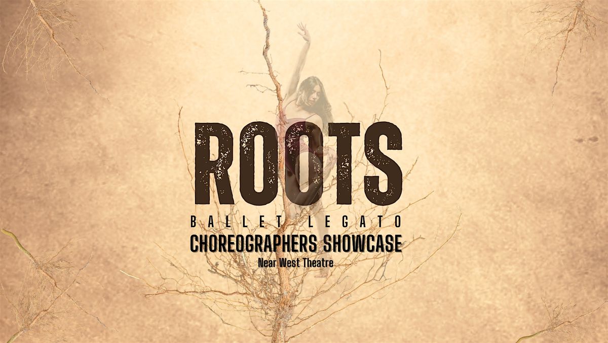 ROOTS Choreographers Showcase presented by Ballet Legato