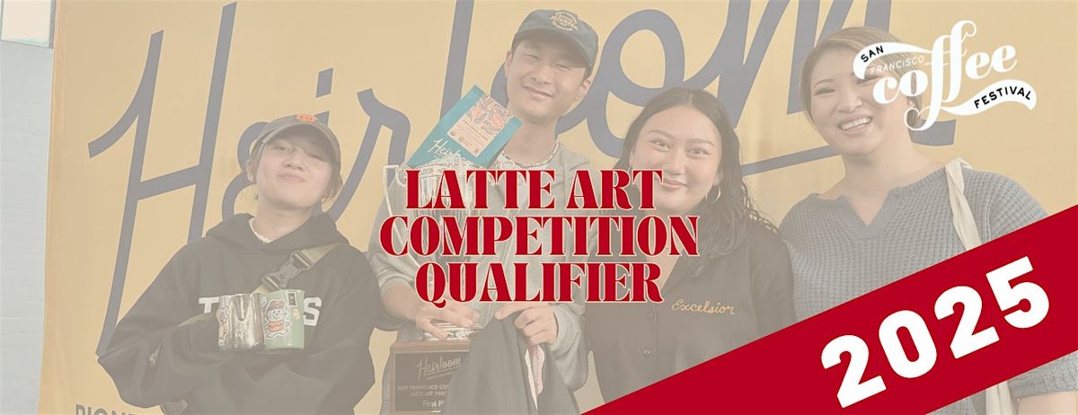 SF Coffee Festival 2025 Latte Art Competition: Qualifier Entry Ticket