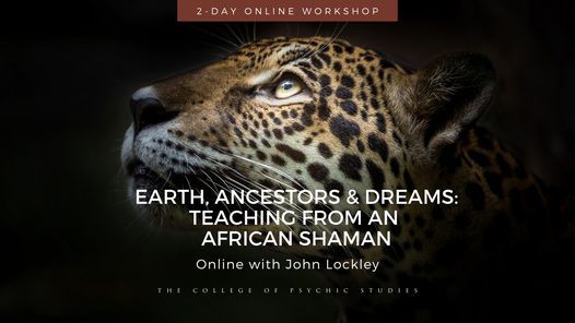 Earth, Ancestors & Dreams: Teaching from an African Shaman