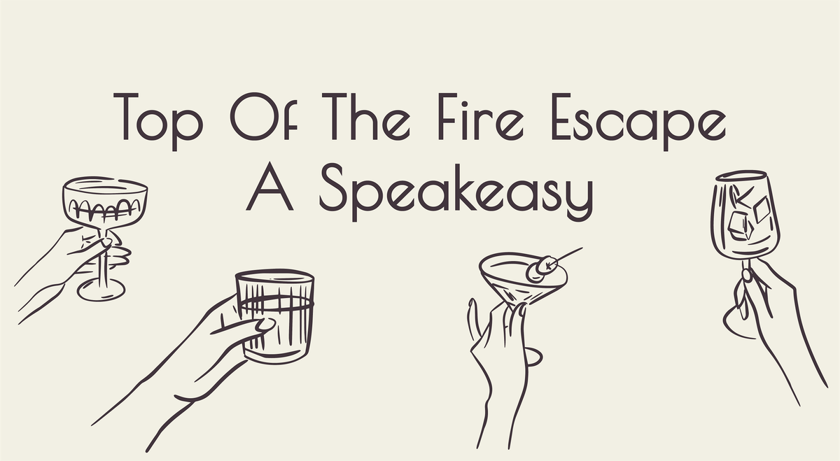 Top Of The Fire Escape: A Speakeasy | 21+