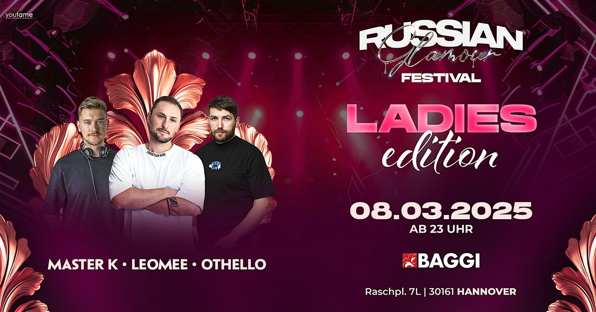 \u2605 08.03.25 \u2605 RUSSIAN GLAMOUR FESTIVAL \u2022 LADIES EDITION \u2605 CLUB BAGGI HANNOVE