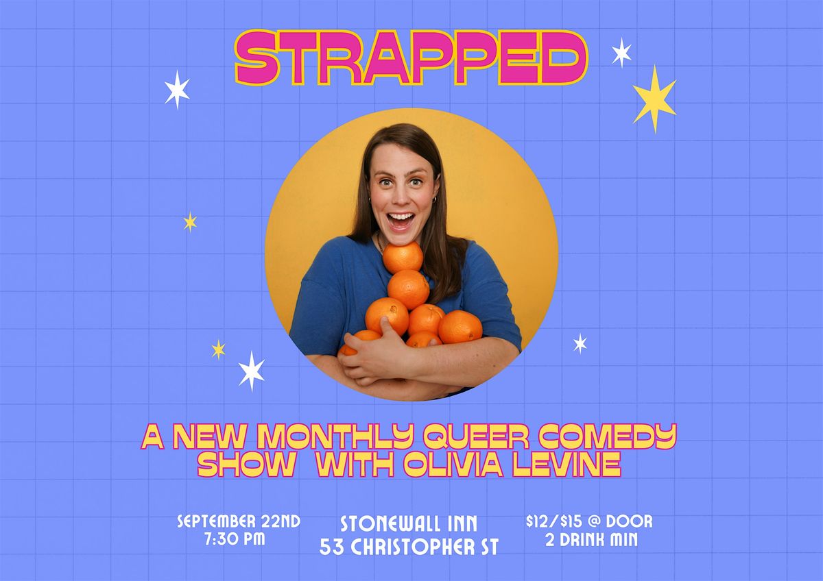 STRAPPED: A Monthly  Queer Comedy Show