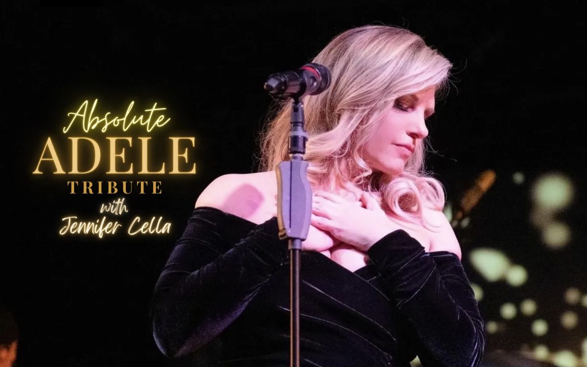 Absolute Adele: Featuring Jennifer Cella - MATINEE