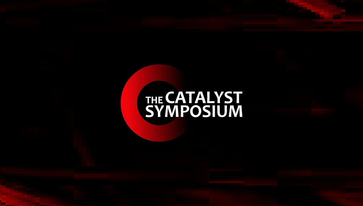 THE CATALYST SYMPOSIUM FOR DYNAMIC LEADERS