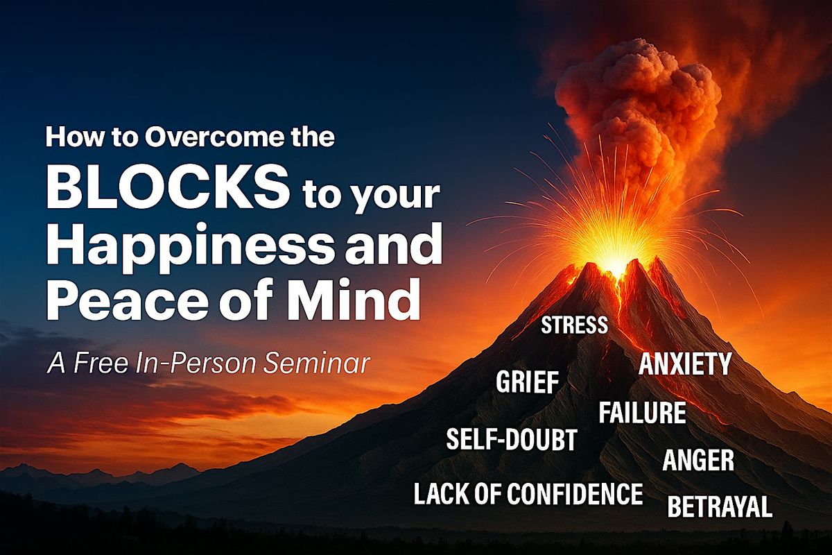 FREE SEMINAR How to Overcome the Blocks to Your Happiness and Peace of Mind