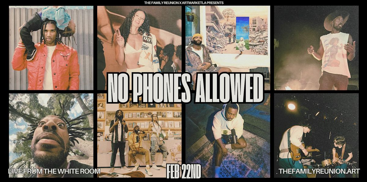 The Family Reunion x ArtMarketLA Present: No Phones Allowed (Concert)