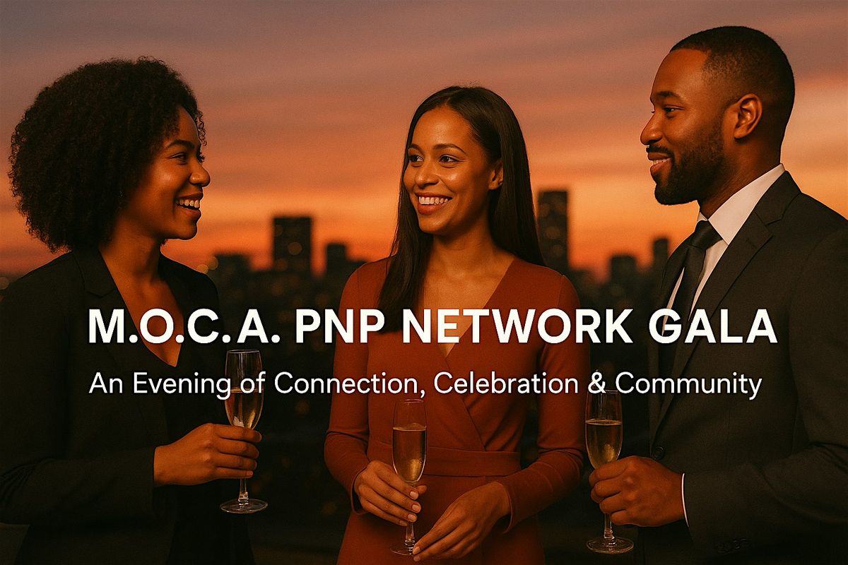 M.O.C.A PNP Network First Annual Gala