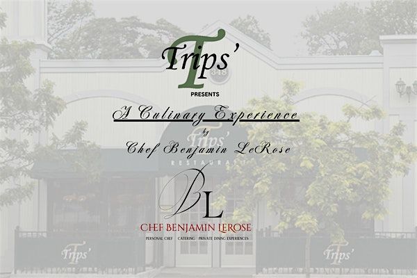 An Evening with Chef Benjamin LeRose at Trips' Restaurant in Stamford, CT