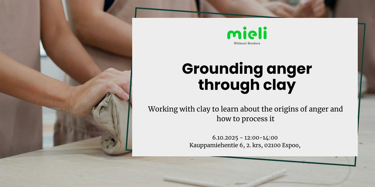 Grounding anger through clay
