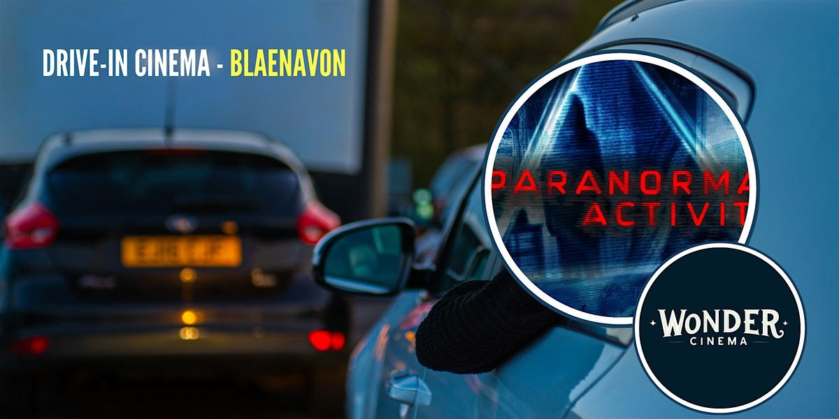 Drive in Cinema -  Paranormal Activity - Blaenavon