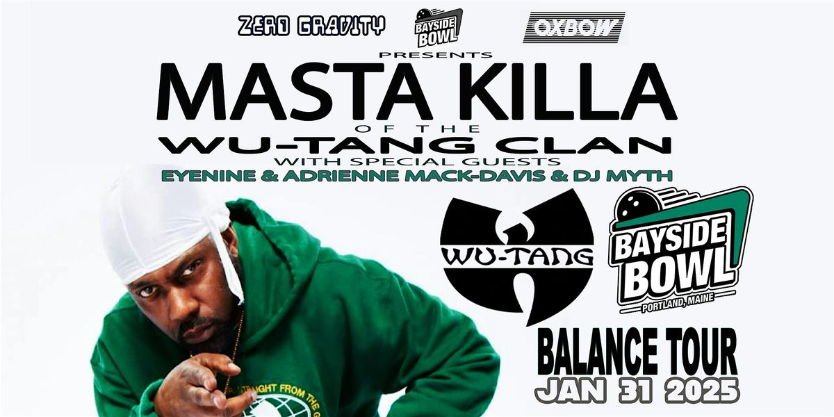 Masta Killa (Wu-Tang Clan) w\/s\/gs Adrienne Mack-Davis, eyenine & DJ Myth