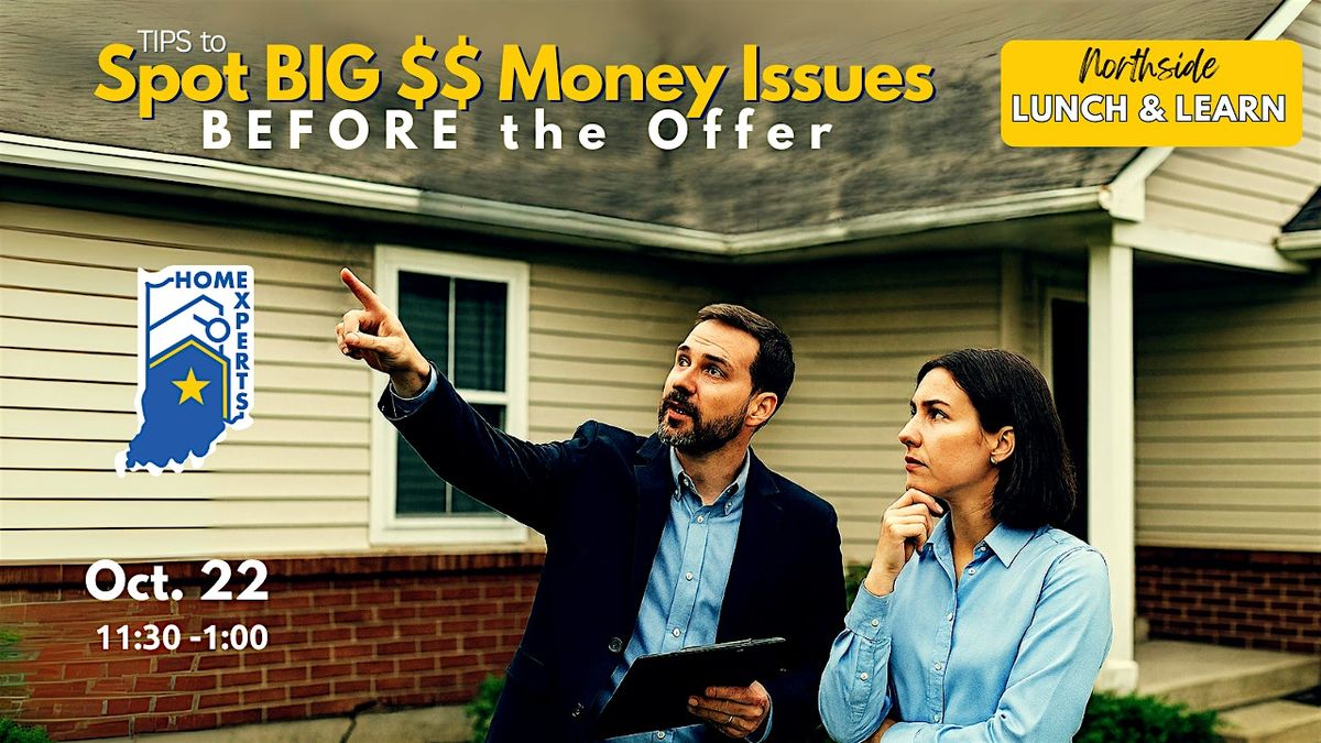 Tips to Spot BIG $$ Issues BEFORE the Offer!  (NORTHSIDE)