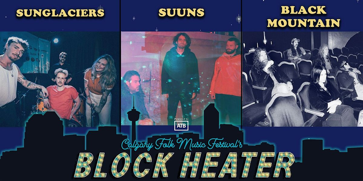 Block Heater 2025: Black Mountain, SUUNS, Sunglaciers