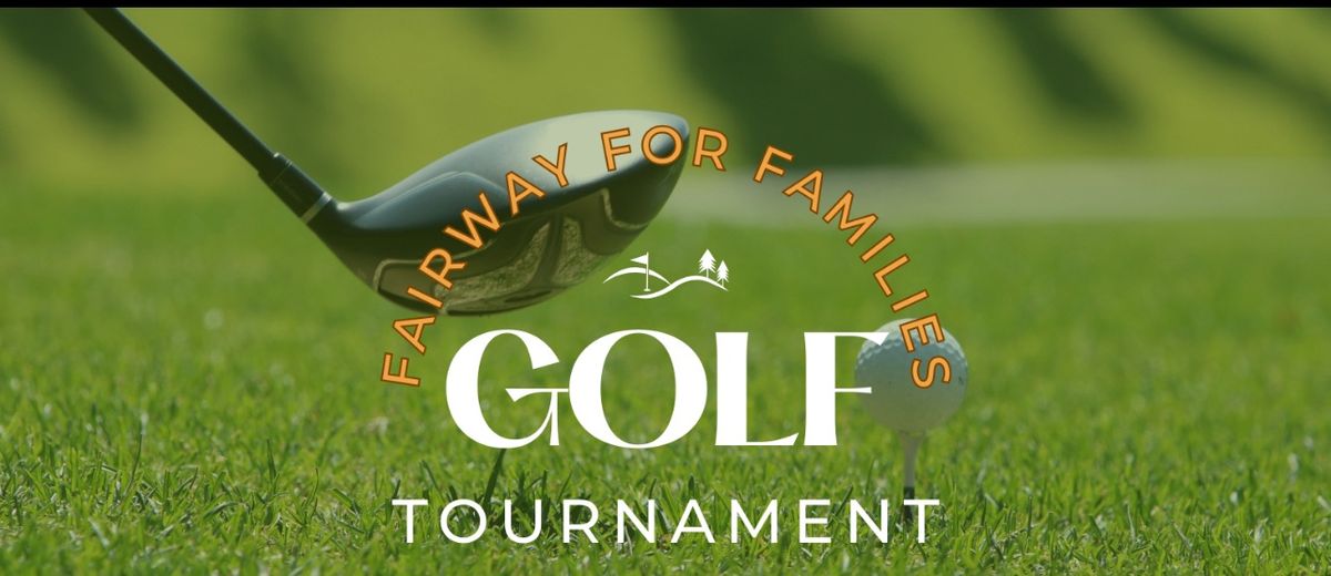 Fairway For Families Charity Golf Tournament 