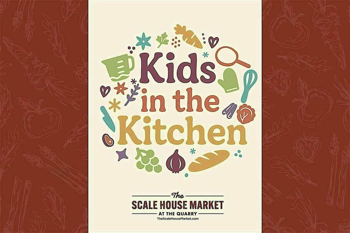 Kids in the Kitchen - Food Fundamentals for Kids