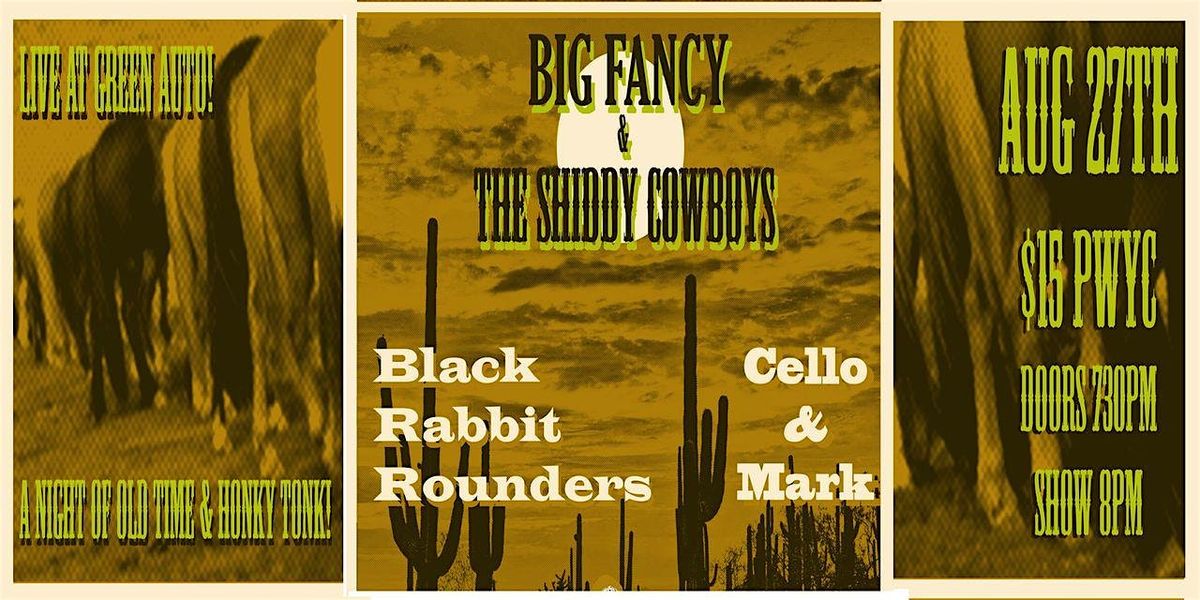 Big Fancy & The Shiddy Cowboys, Black Rabbit Rounders, Cello & Mark