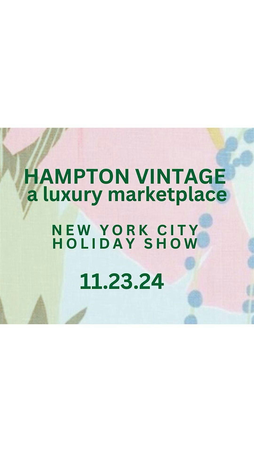 HAMPTON VINTAGE NEW YORK CITY ANNUAL HOLIDAY SHOW