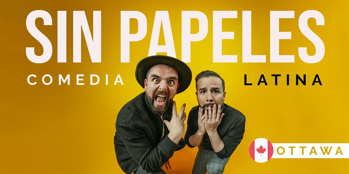 SIN PAPELES - Comedia en Espa\u00f1ol - Ottawa