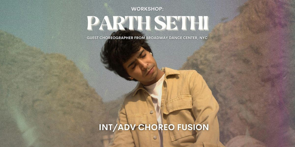 Workshop: Int\/Adv Choreo with Parth Sethi