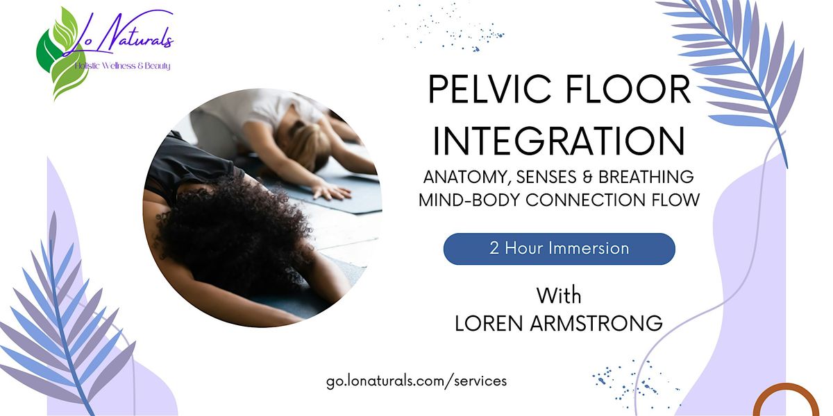 Pelvic Floor Integration: Mind-Body Connection Flow Nov 2024