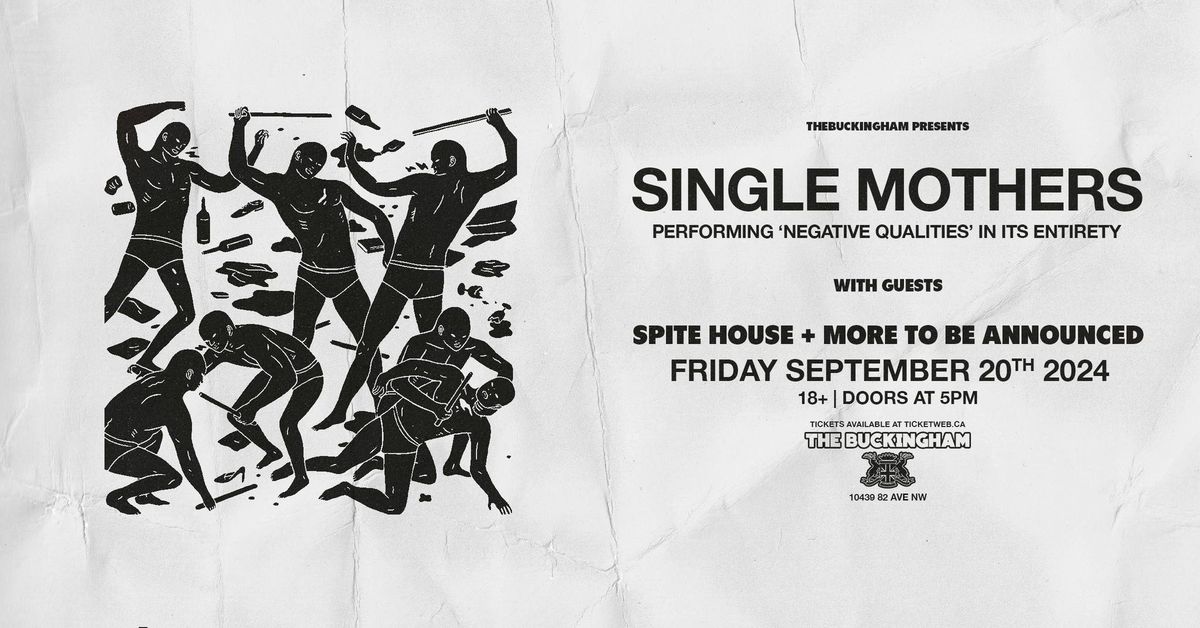Single Mothers Performing "Negative Qualities" w\/guests Spite House & More 