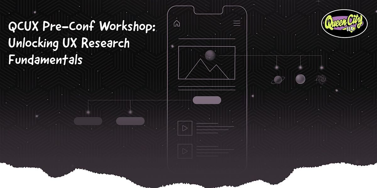 QCUX Pre-Conf Workshop: Unlocking UX Research Fundamentals