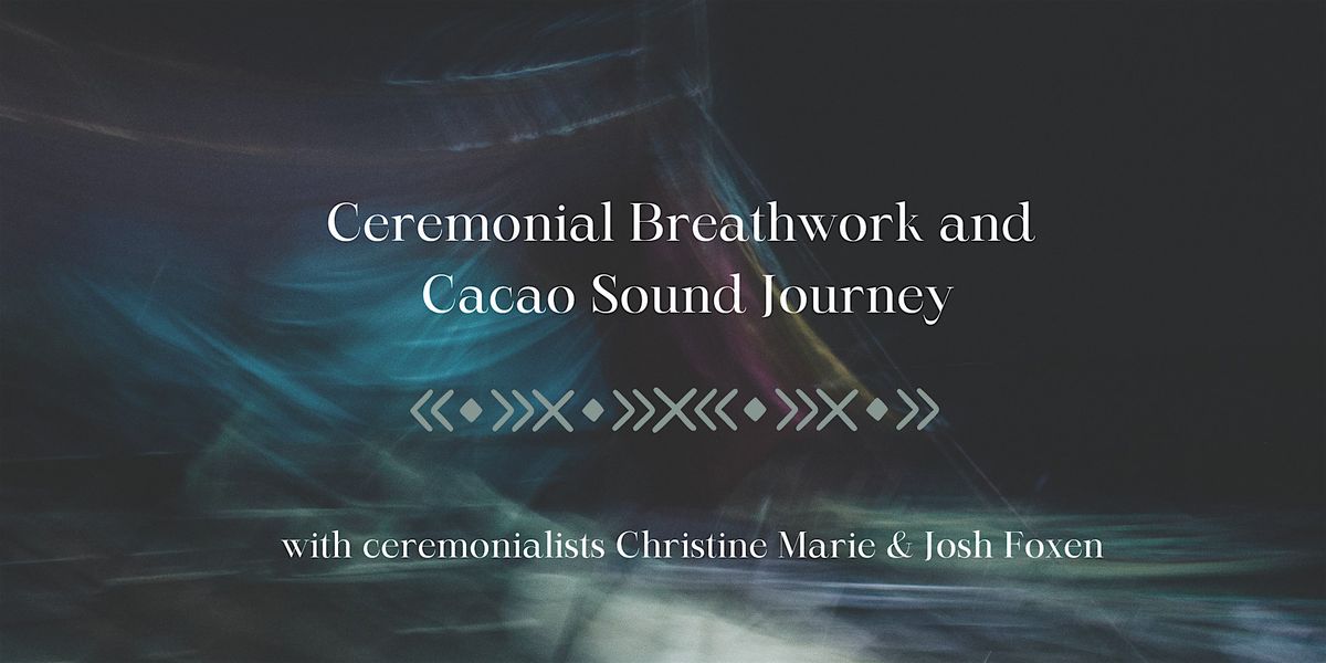 The Healing Circle: Ceremonial Breathwork & Cacao Sound Journey