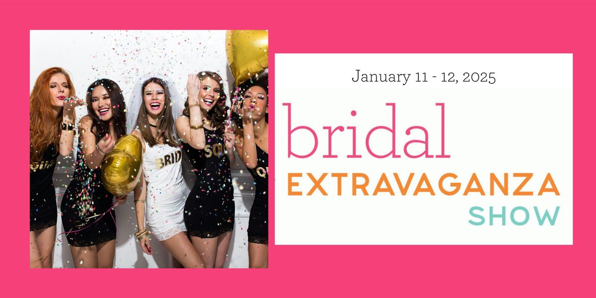 Bridal Extravaganza Show - January 11 & 12, 2025