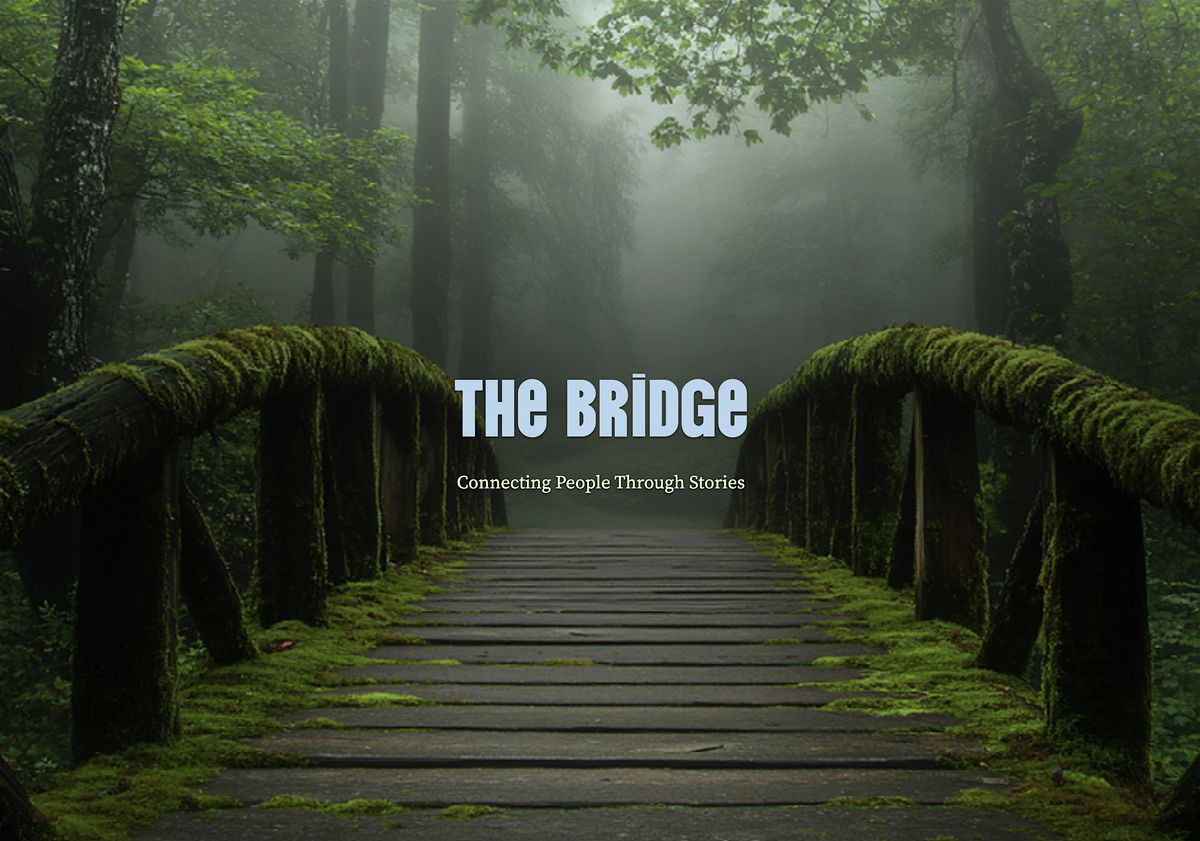 The Bridge- Connecting People Through Stories
