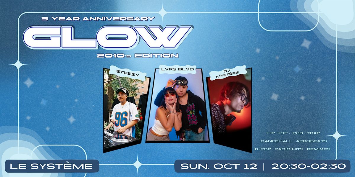 GLOW: 2010s EDITION (3 Year Anniversary)