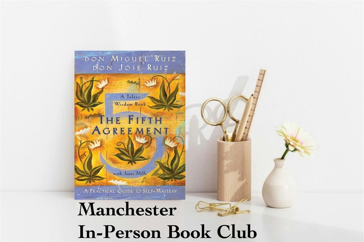 November  Manchester Book club: The Fifth Agreement Don Miguel Ruiz