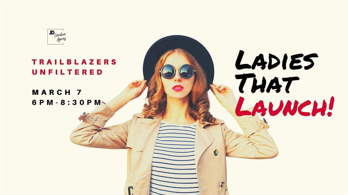 Trailblazers Unfiltered   |    Ladies That Launch!