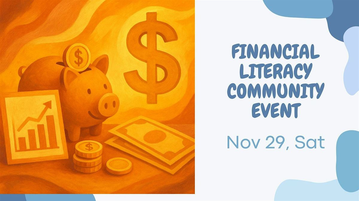 NOV29,SAT, Empowering Financial Literacy Community Networking & Event