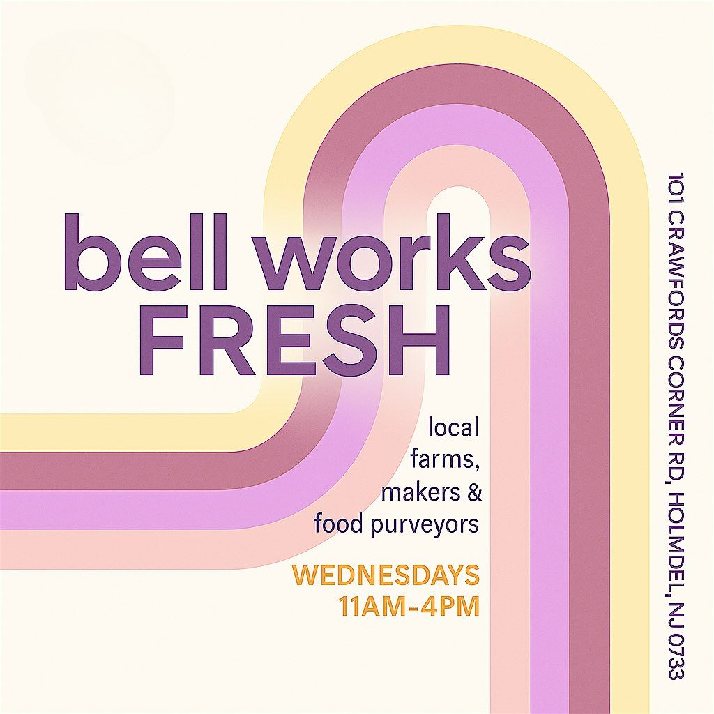 2026 Bell Works FRESH Wednesday Farmers & Makers Market \u2014 July 08, 2026
