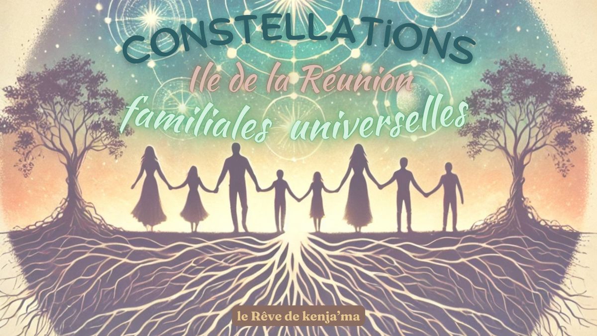 Les Constellations Familiales et Universelles : Un Chemin de Lib\u00e9ration et de Transformation 