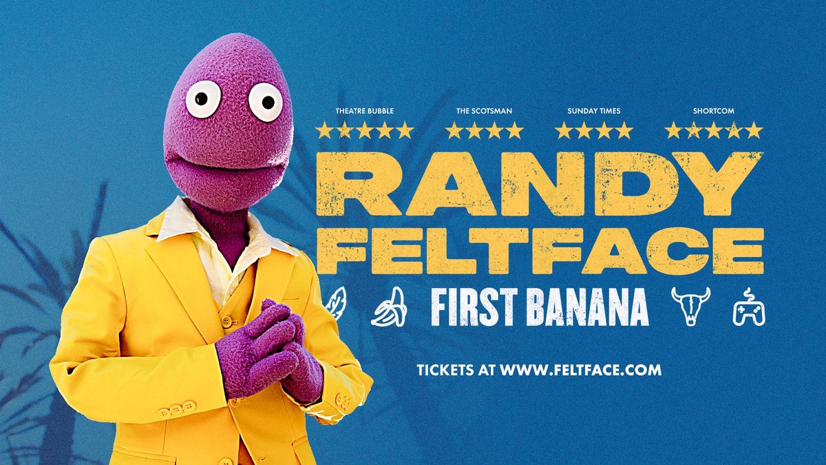 Randy Feltface \/\/ First Banana