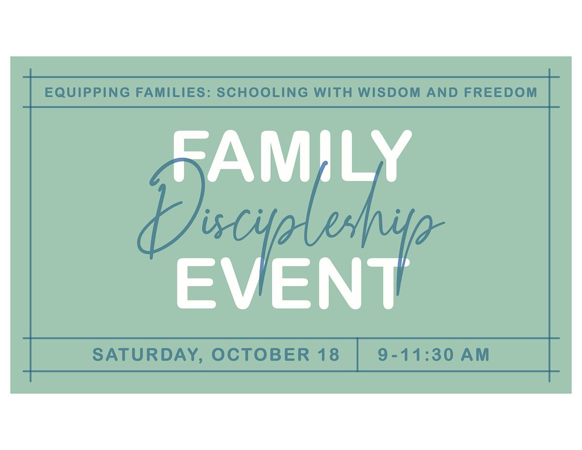 Family Discipleship Event: Schooling with Wisdom and Freedom