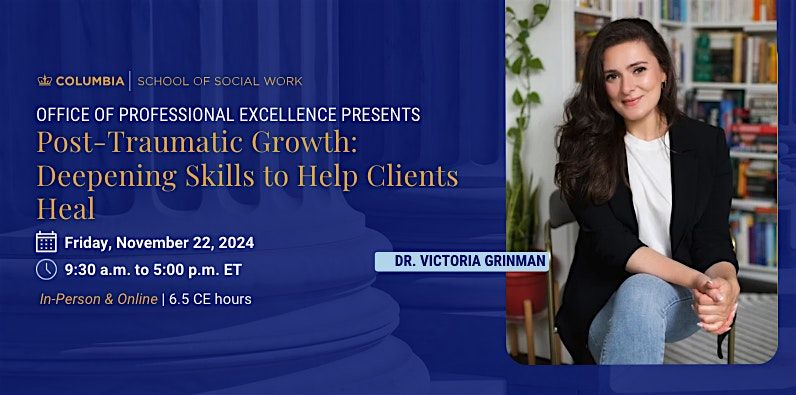 Post-Traumatic Growth: Deepening Skills to Help Clients Heal