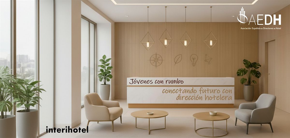 J\u00f3venes con rumbo: conectando futuro y direcci\u00f3n hotelera