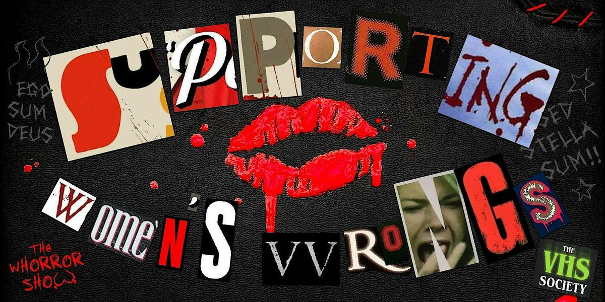 Supporting Women\u2019s Wrongs: Presented by The Whorror Show x The VHS Society