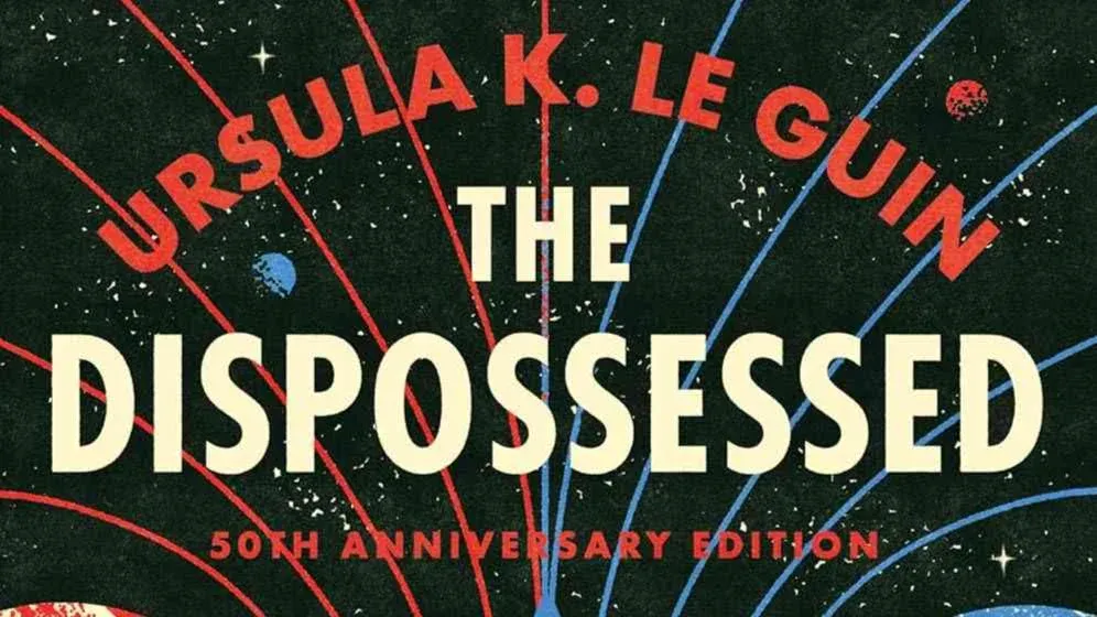 The Dispossessed - Ursula K. Le Guin