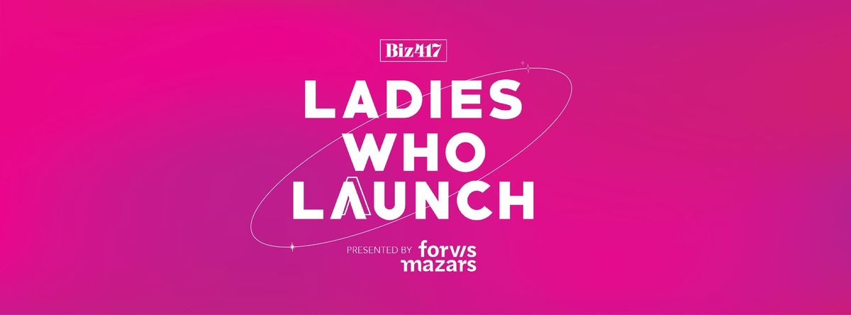 Biz 417's 2025 Ladies Who Launch presented by Forvis Mazars