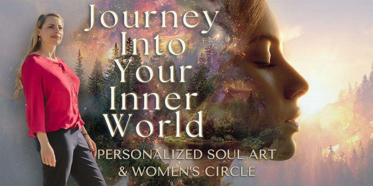 Journey Into Your Inner World: Personalized Soul Art + Women\u2019s Circle