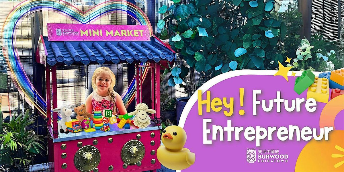 Burwood Chinatown Mini Market: Future Entrepreneur