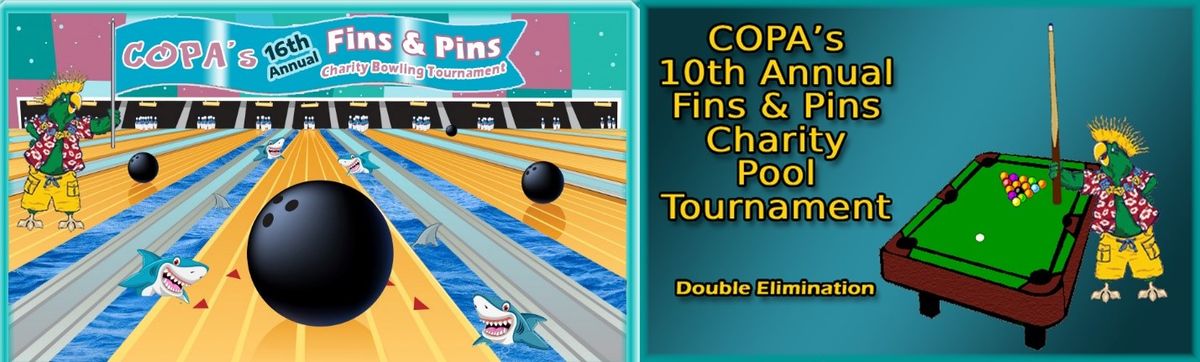 COPA's Fins & Pins 10th Annual Pool Tourn. Jan 24th 5:00 & 16th Annual Bowling Tourn. Jan 25th 11:00