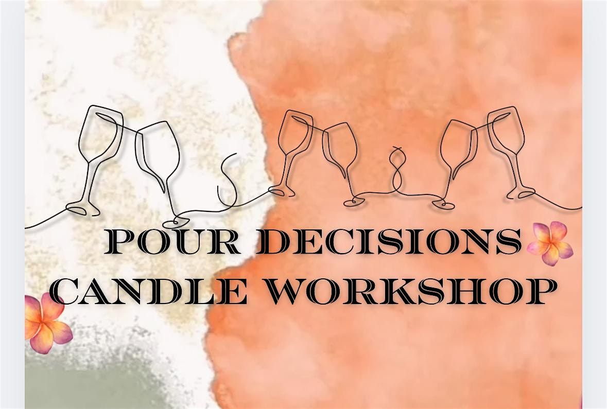 Pour Decisions Candle Workshop