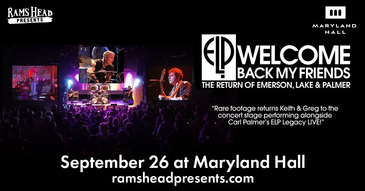 Welcome Back My Friends - The Return of Emerson, Lake & Palmer - Annapolis, MD