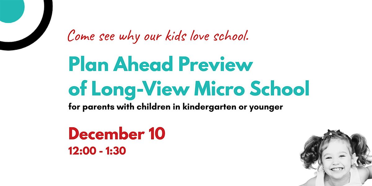 Plan Ahead Preview of Long-View Micro School