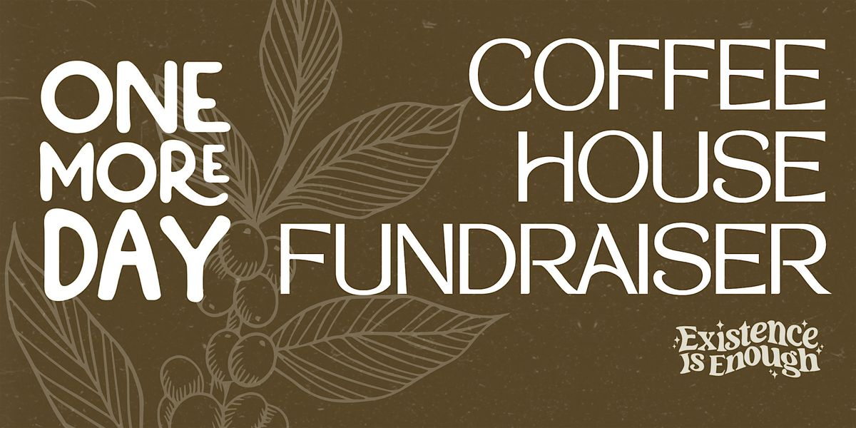 One More Day Coffeehouse Fundraiser