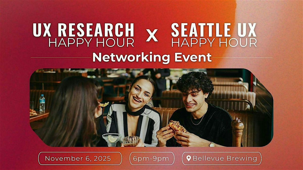 UX Research Happy Hour & Seattle UX Happy Hour Networking Mixer!
